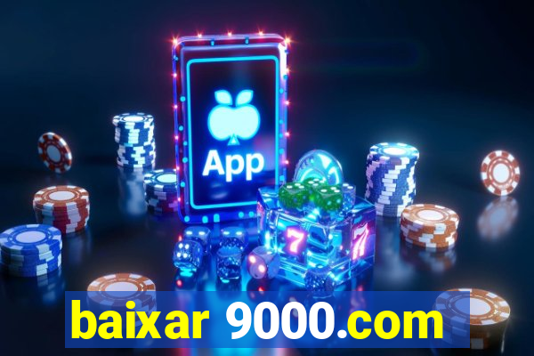 baixar 9000.com